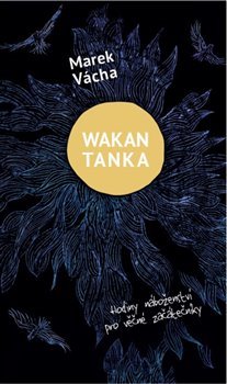 Wakan Tanka - Hodiny náboženství pro věčné začátečníky - 