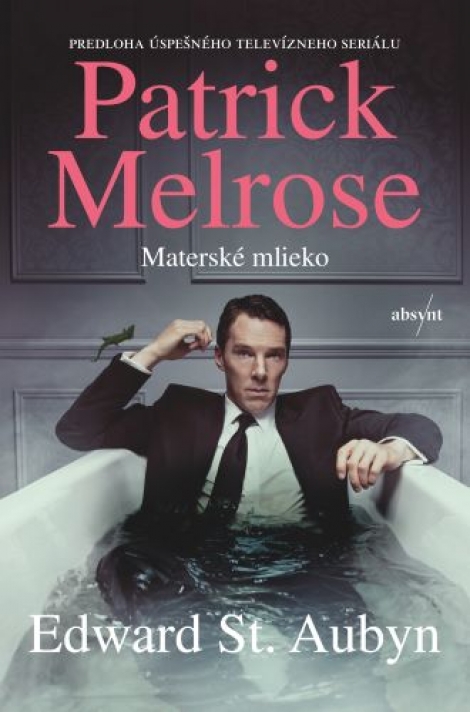 Patrick Melrose 4: Materské mlieko - Patrick Melrose 4.diel