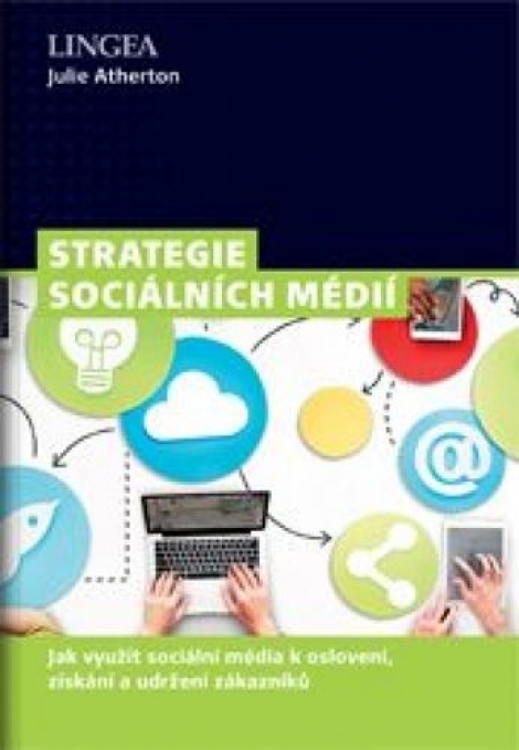 Strategie sociálních médií - Jak využít sociální média k oslovení, získání a udržení zákazníků