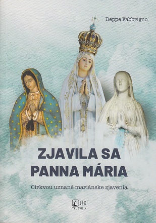 Zjavila sa Panna Mária - Cirkvou uznané mariánske zjavenia