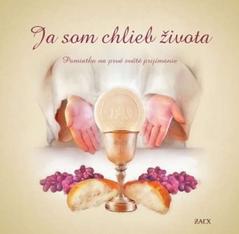 Ja som chlieb života (farebná obálka) - Pamiatka na prvé sväté prijímanie