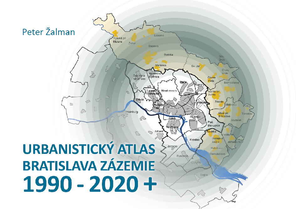 Urbanistický Atlas Bratislava. Zázemie 1990-2020+ - 