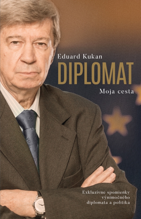 Diplomat - Moja cesta - Exkluzívne spomienky výnimočného diplomata a politika