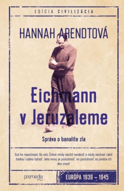 Eichmann v Jeruzaleme - Správa o banalite zla