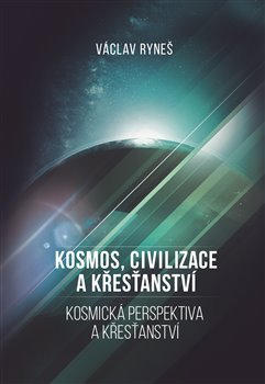Kosmos, civilizace a křesťanství - Kosmická perspektiva a křesťansví