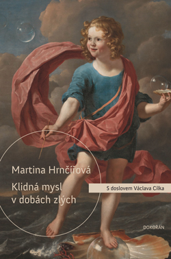 Klidná mysl v dobách zlých - Co duši dnešního člověka ničí a co ji uzdravuje