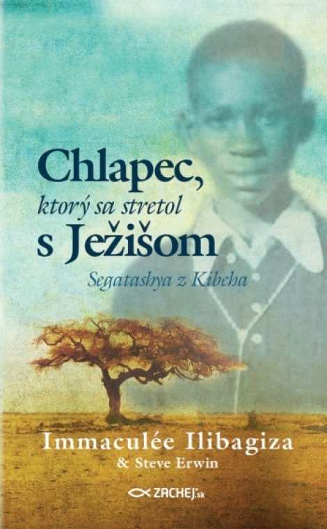 Chlapec, ktorý sa stretol s Ježišom - Segatashya z Kibeha
