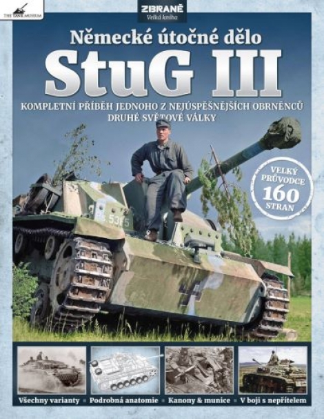 StuG III - německé útočné dělo - Kompletní příběh jednoho z nejúspěšnějších obrněnců druhé světové války