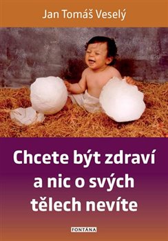 Chcete být zdraví a nic o svých tělech nevíte - 