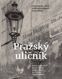 Pražský uličník - Encyklopedie názvů pražských veřejných prostranství