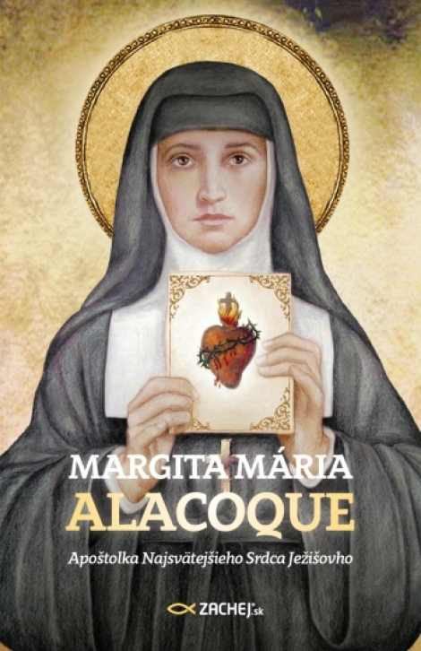 Margita Mária Alacoque - Apoštolka Najsvätejšieho Srdca Ježišovho