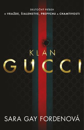 Klan Gucci - Skutočný príbeh o vražde, šialenstve, prepychu a chamtivosti