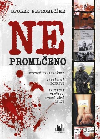 Ne/promlčeno - Divoké devadesátky, mafiánské popravy a skutečné zločiny, které mění osudy