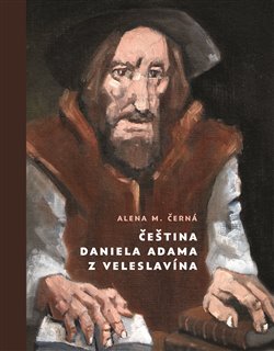 Čeština Daniela Adama z Veleslavína - 