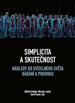 Simplicita a skutečnost - náhledy do svízelného světa bádání a pokroku