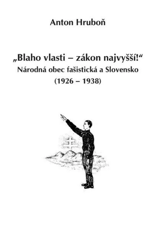 „Blaho vlasti – zákon najvyšší!“ - Národná obec fašistická a Slovensko (1926 – 1938)