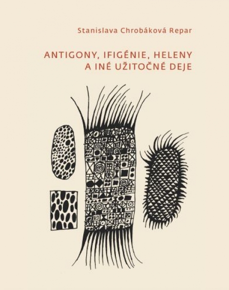 Antigony, Ifigénie, Heleny a iné užitočné deje - (výber z poézie)