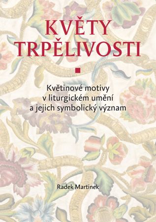 Květy trpělivosti - Květinové motivy v liturgickém umění a jejich symbolický význam
