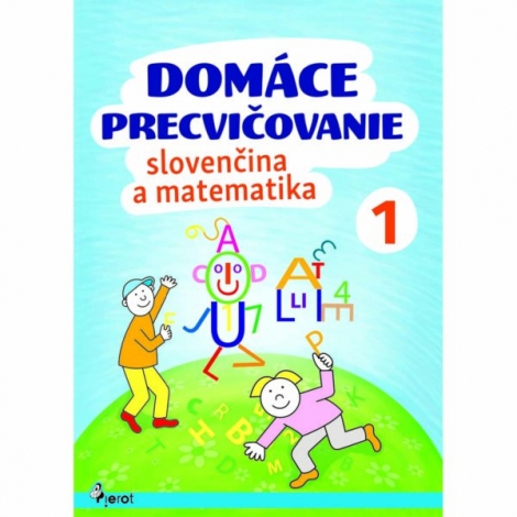 Domáce precvičovanie: Slovenčina a matematika 1 - 