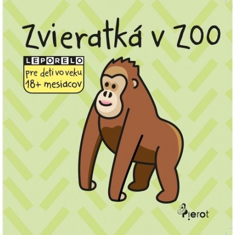 Zvieratká v zoo - Leporelo pre deti vo veku 18+ mesiacov