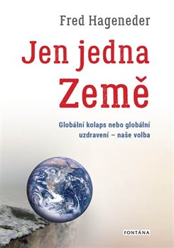 Jen jedna Země - Globální kolaps nebo globální uzdravení - naše volba
