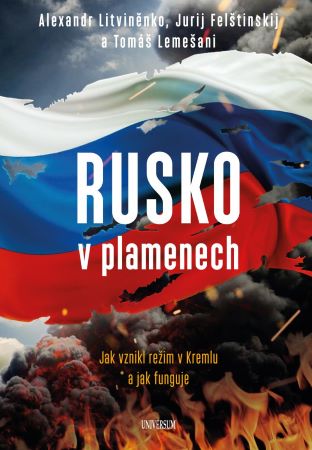 Rusko v plamenech - Jak vznikl režim v Kremlu a jak funguje