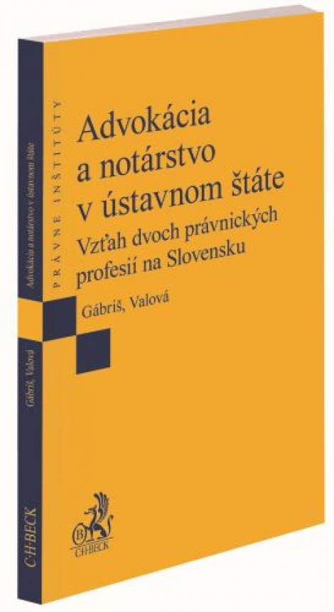 Advokácia a notárstvo v ústavnom štáte - Vzťah dvoch právnických profesií na Slovensku