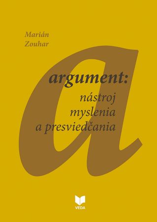 Argument: nástroj myslenia a presviedčania - 