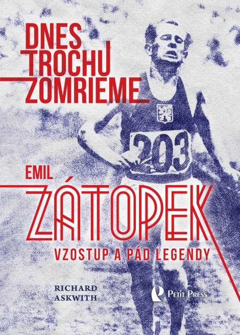 Dnes trochu zomrieme - (Emil Zátopek: Vzostup a pád legendy)