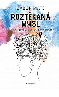 Roztěkaná mysl - Původ a léčení poruch pozornosti