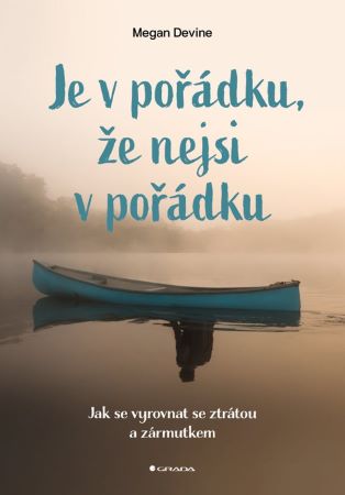 Je v pořádku, že nejsi v pořádku - Jak se vyrovnat se ztrátou a zármutkem