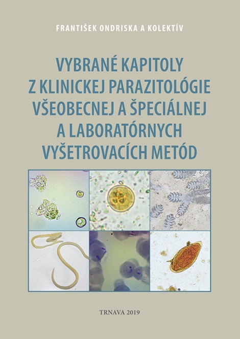 Vybrané kapitoly z klinickej parazitológie všeobecnej a špeciálnej a laboratórnych vyšetrovacích met - František Ondriska