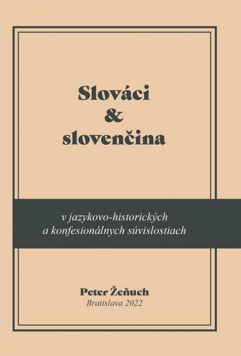 Slováci a slovenčina v jazykovo-historických a konfesionálnych súvislostiach - Peter Žeňuch