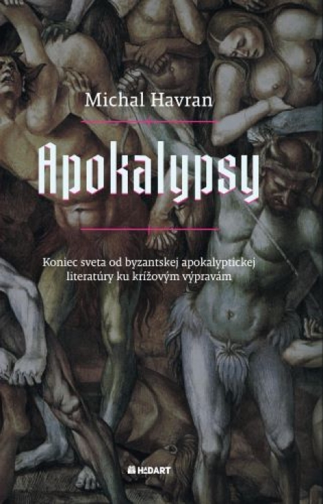 Apokalypsy - Koniec sveta od byzantskej apokalyptickej literatúry ku krížovým výpravám (Preklady a štúdie vybraných textov)