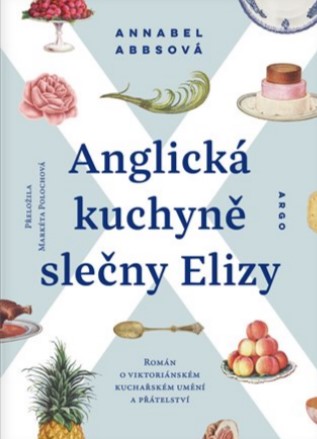 Anglická kuchyně slečny Elizy - Román o viktoriánském kuchařském umění a přátelství