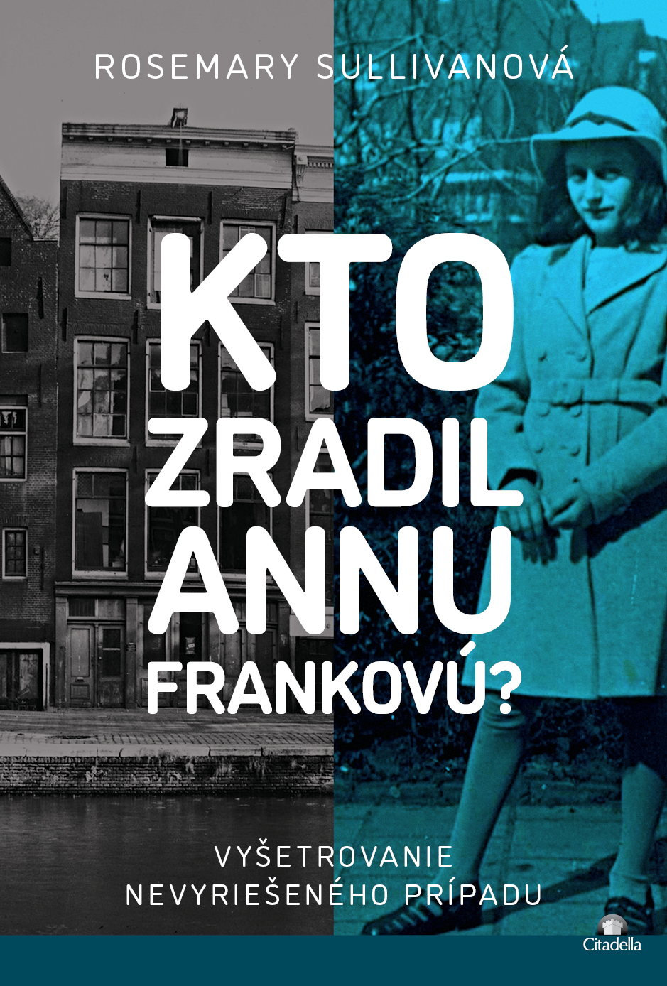 Kto zradil Annu Frankovú? - Vyšetrovanie nevyriešeného prípadu