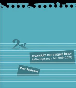 Dvakrát do stejné řeky - Minifejetony z let 2019–2021