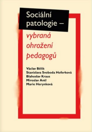 Sociální patologie – vybraná ohrožení pedagogů - 