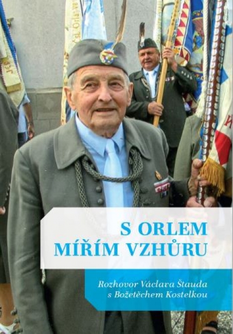 S Orlem mířím vzhůru - Rozhovor Václava Štauda s Božetěchem Kostelkou