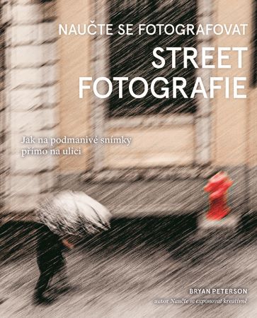 Naučte se fotografovat street fotografie - Jak na podmanivé snímky přímo na ulici