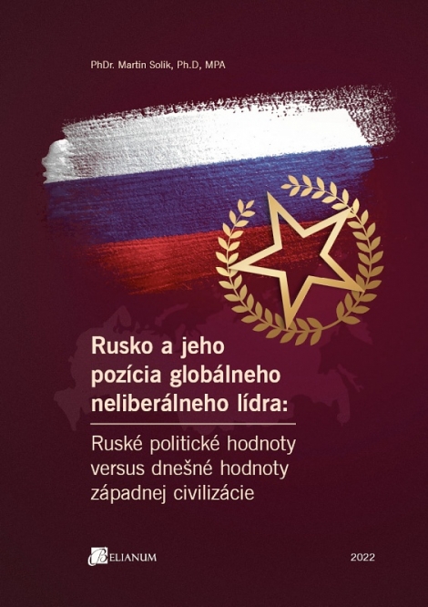 Rusko a jeho pozícia globálneho neliberálneho lídra - Ruské politické hodnoty versus dnešné hodnoty západnej civilizácie