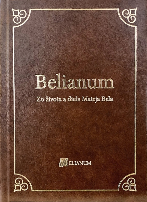 Belianum - Zo života a diela Mateja Bela - 