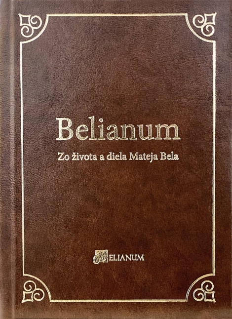 Belianum - Zo života a diela Mateja Bela - 