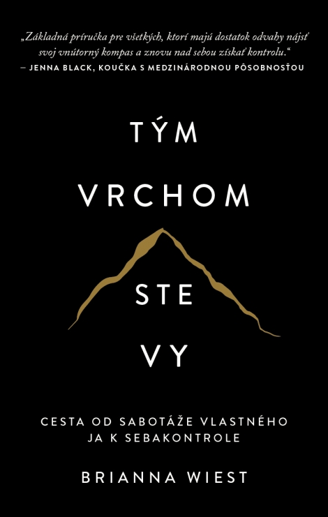 Tým vrchom ste vy - Cesta od sabotáže vlastného ja k sebakontrole