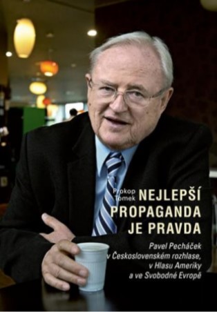 Nejlepší propaganda je pravda - Pavel Pecháček v Československém rozhlase, v Hlasu Ameriky a ve Svobodné Evropě