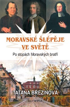 Moravské šlépěje ve světě - Po stopách Moravských bratří