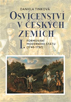 Osvícenství v českých zemích I. - Formování moderního státu (1740–1792)