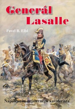 Generál Lasalle - Napoleonův nejslavnější kavalerista