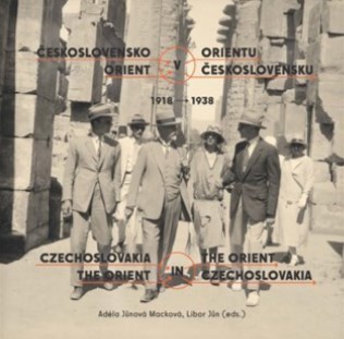 Československo v Orientu: Orient v Československu 1918-1938 - Libor Jůn