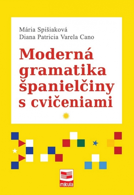 Moderná gramatika španielčiny s cvičeniami - Diana Patricia Varela Cano, Mária Spišiaková
